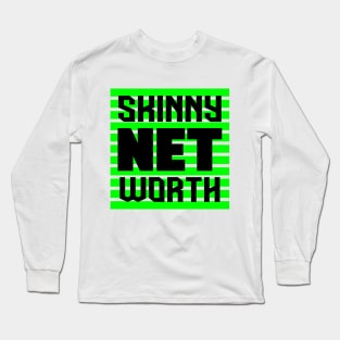 Skinny Net Worth Long Sleeve T-Shirt